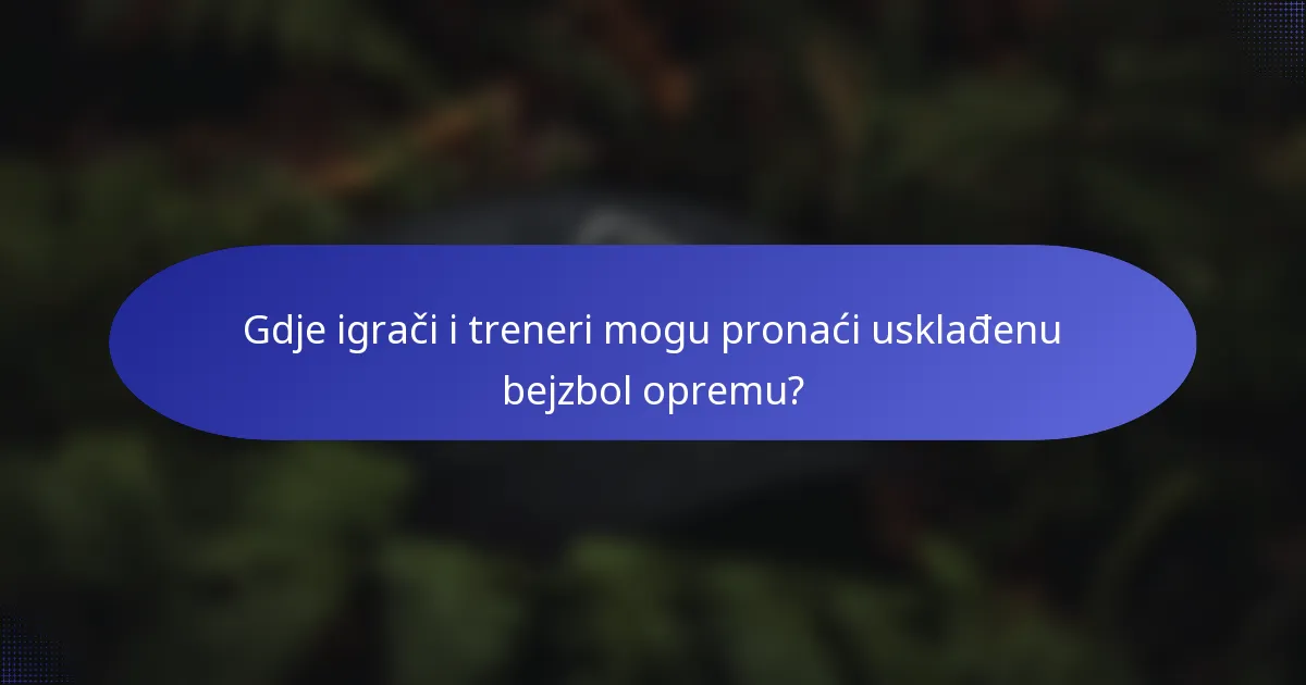 Gdje igrači i treneri mogu pronaći usklađenu bejzbol opremu?