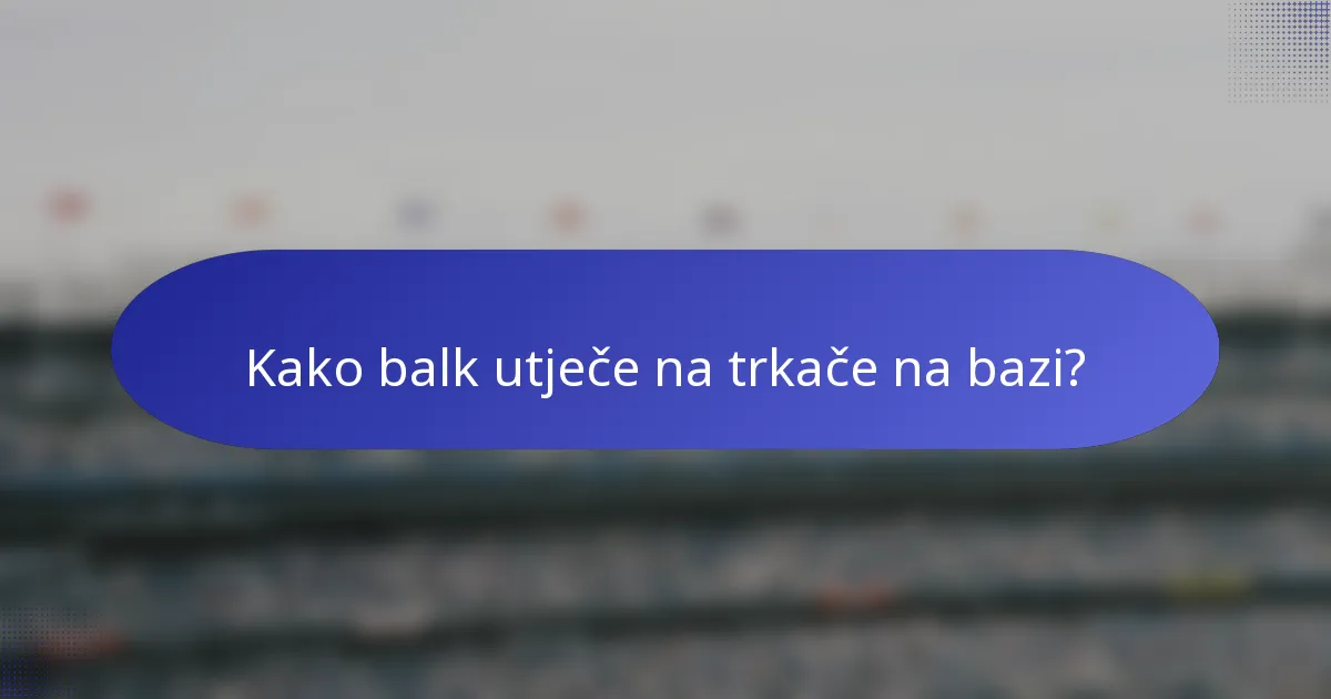 Kako balk utječe na trkače na bazi?