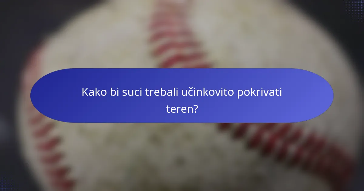 Kako bi suci trebali učinkovito pokrivati teren?