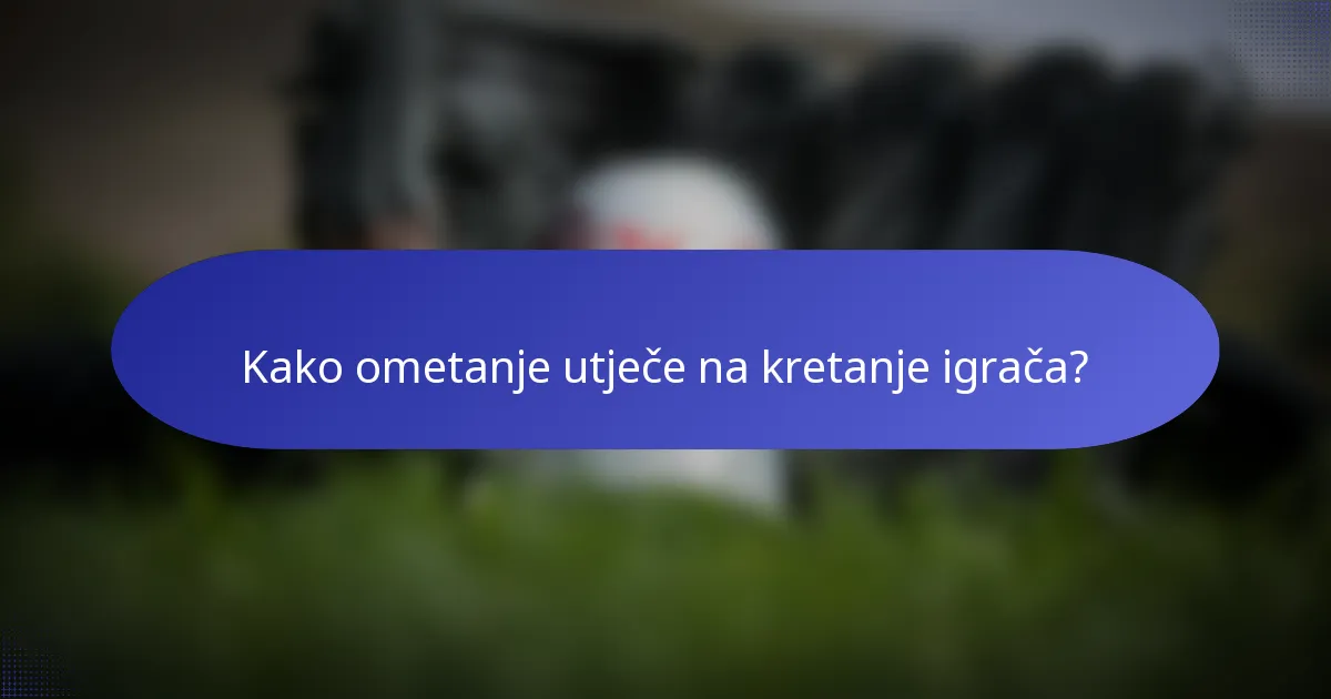 Kako ometanje utječe na kretanje igrača?