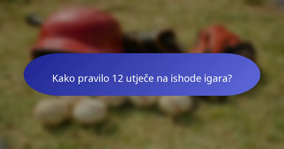 Kako pravilo 12 utječe na ishode igara?