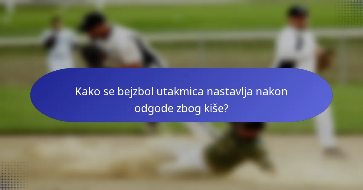 Kako se bejzbol utakmica nastavlja nakon odgode zbog kiše?