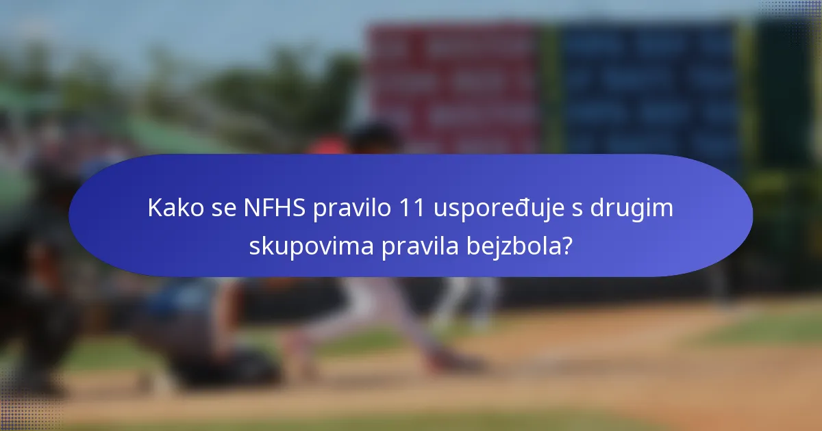 Kako se NFHS pravilo 11 uspoređuje s drugim skupovima pravila bejzbola?