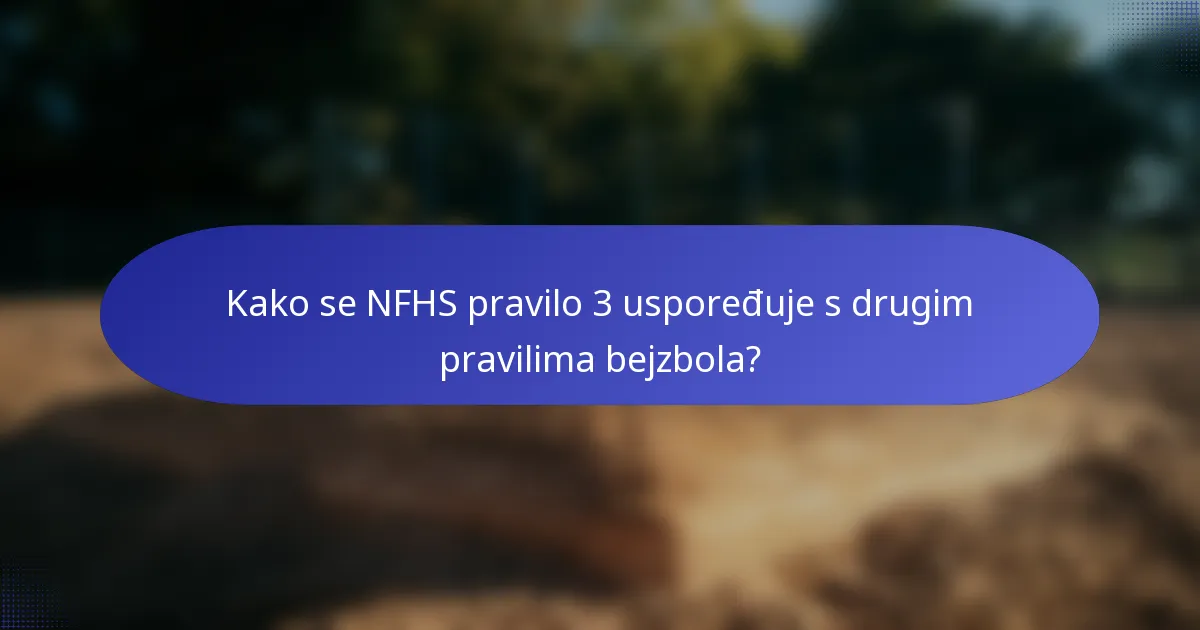Kako se NFHS pravilo 3 uspoređuje s drugim pravilima bejzbola?