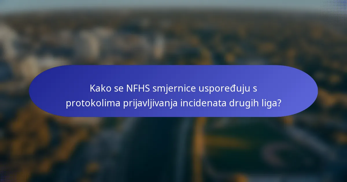 Kako se NFHS smjernice uspoređuju s protokolima prijavljivanja incidenata drugih liga?