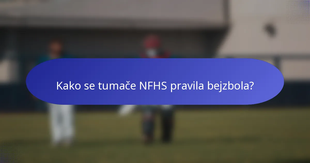 Kako se tumače NFHS pravila bejzbola?