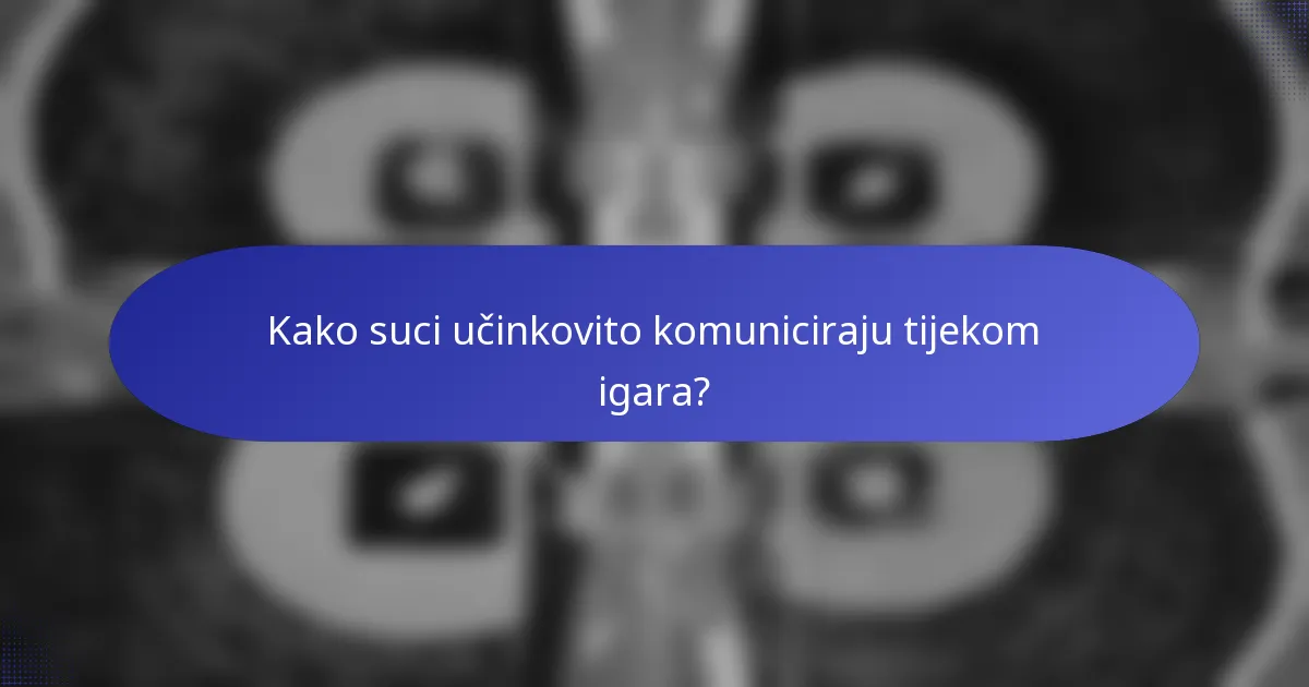 Kako suci učinkovito komuniciraju tijekom igara?