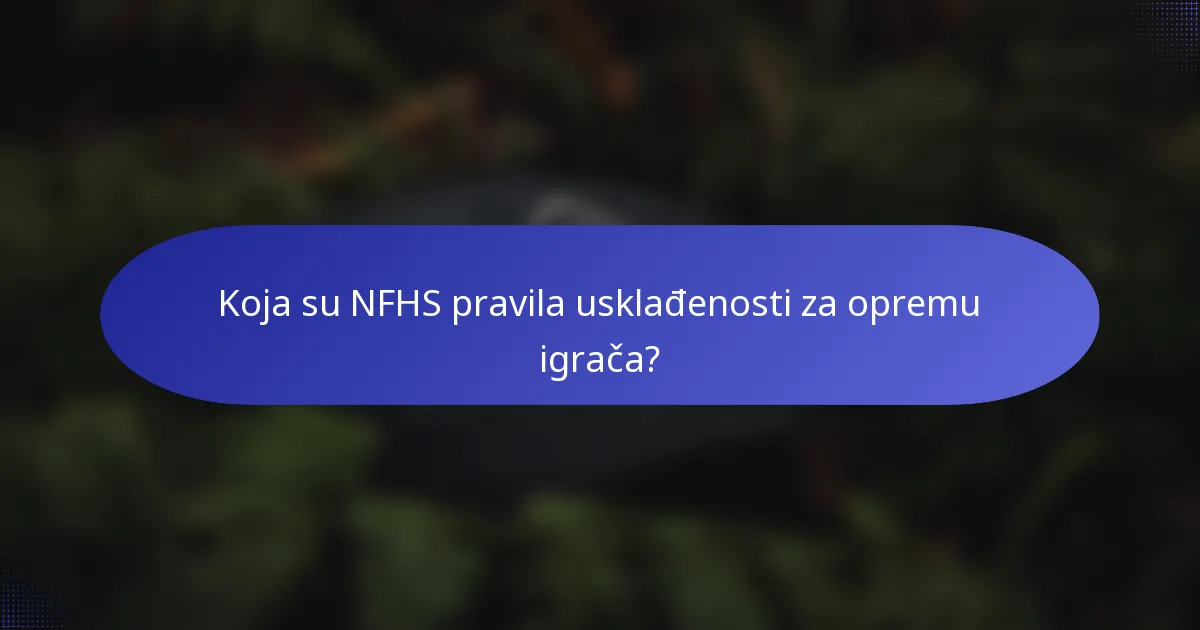 Koja su NFHS pravila usklađenosti za opremu igrača?