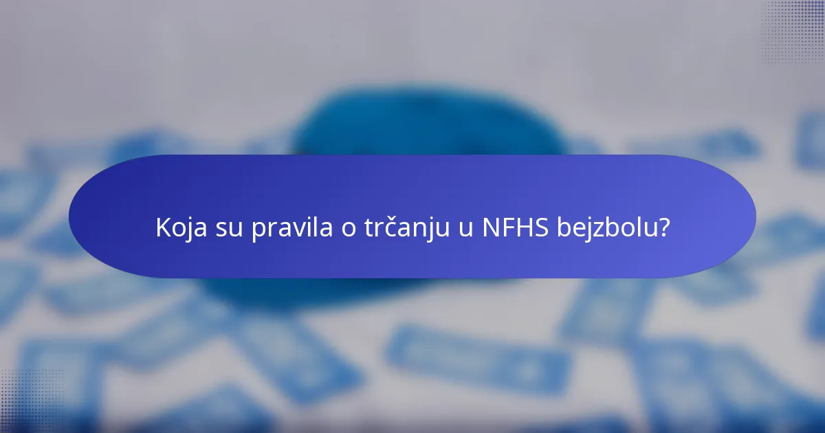 Koja su pravila o trčanju u NFHS bejzbolu?