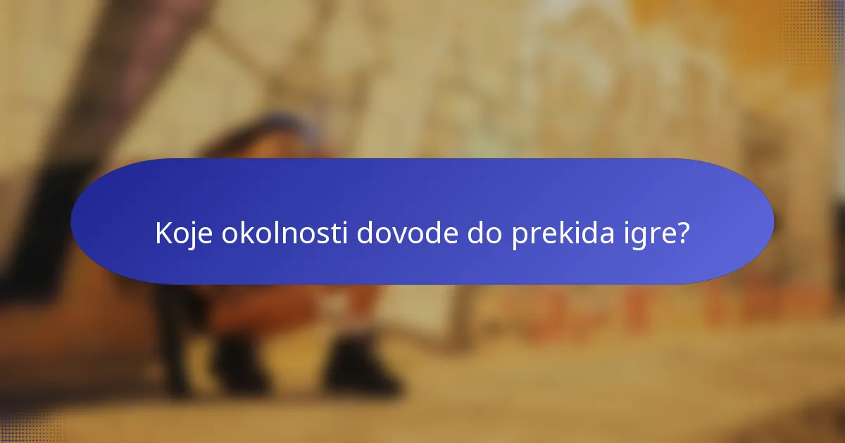 Koje okolnosti dovode do prekida igre?