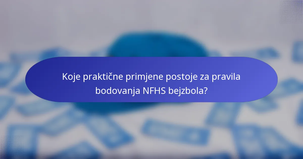 Koje praktične primjene postoje za pravila bodovanja NFHS bejzbola?