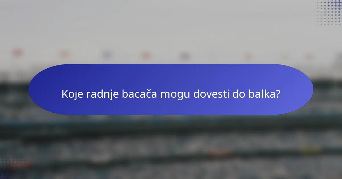 Koje radnje bacača mogu dovesti do balka?