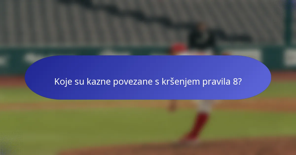 Koje su kazne povezane s kršenjem pravila 8?