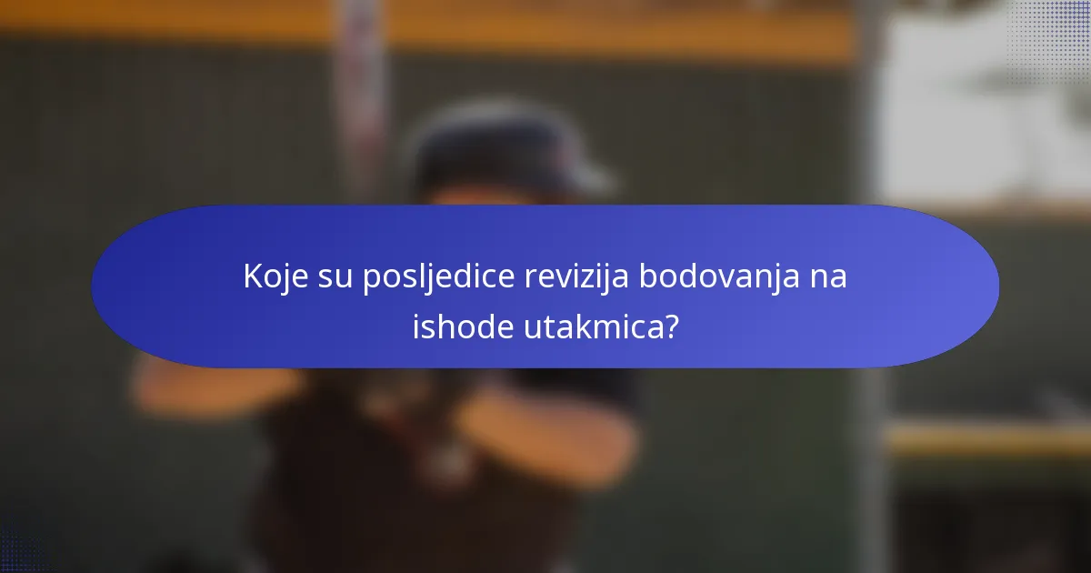 Koje su posljedice revizija bodovanja na ishode utakmica?