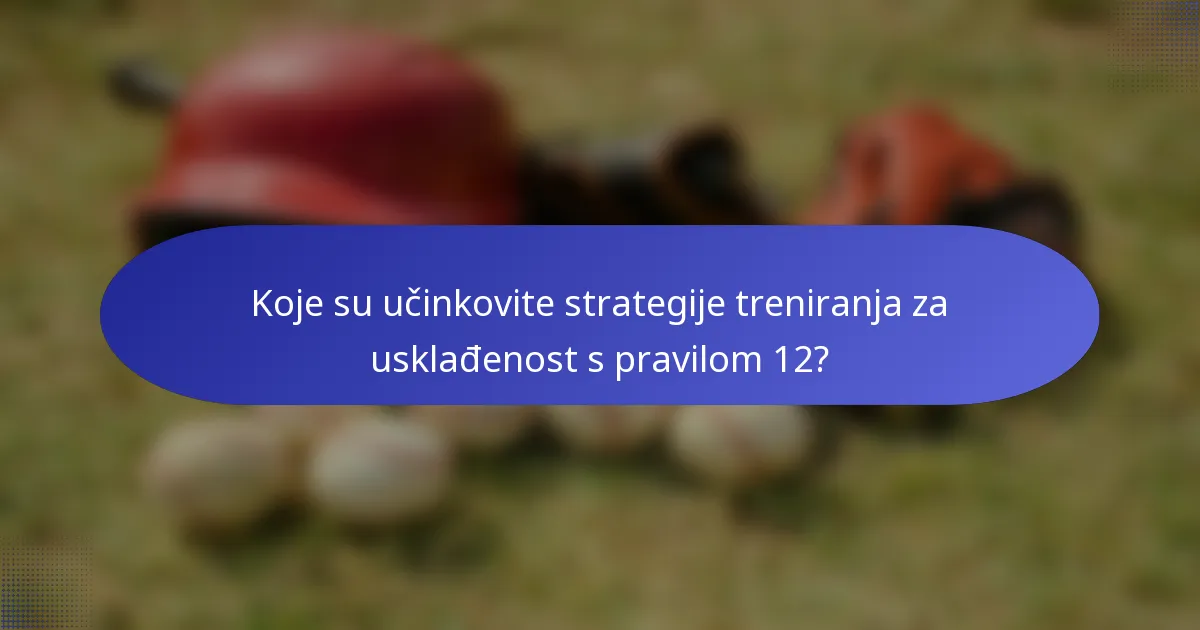 Koje su učinkovite strategije treniranja za usklađenost s pravilom 12?