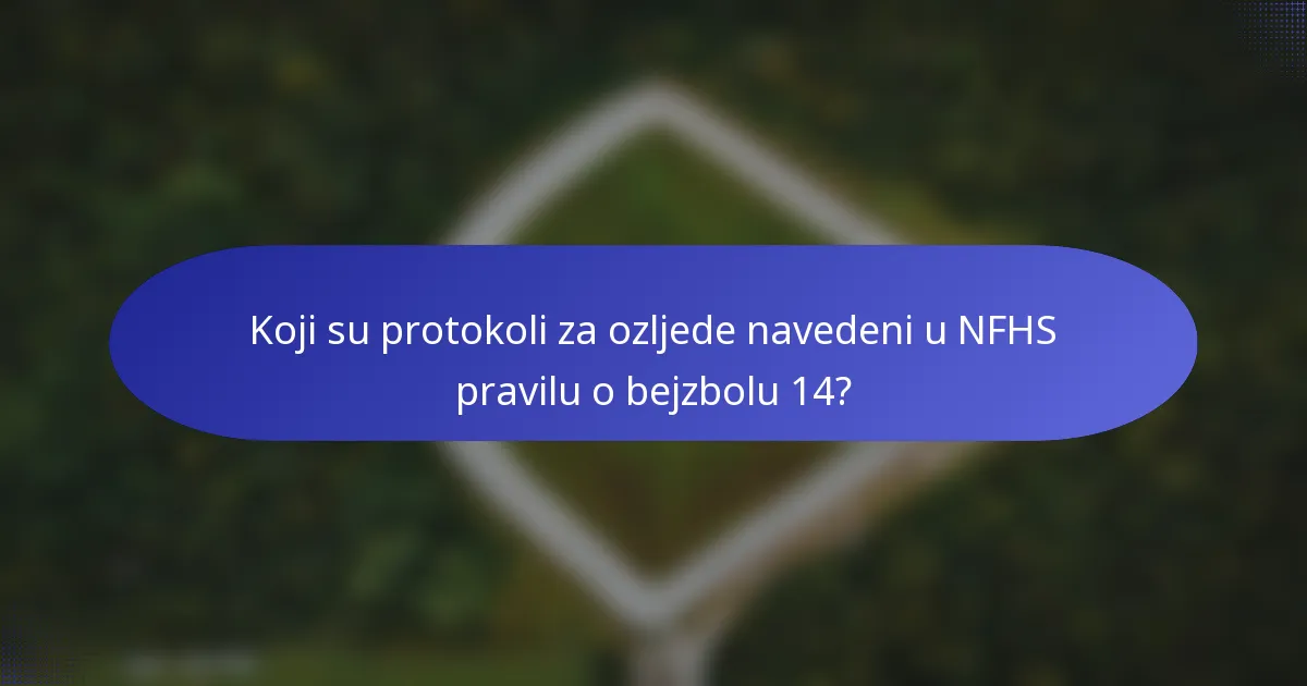 Koji su protokoli za ozljede navedeni u NFHS pravilu o bejzbolu 14?