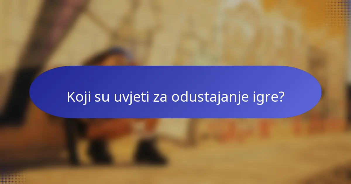 Koji su uvjeti za odustajanje igre?