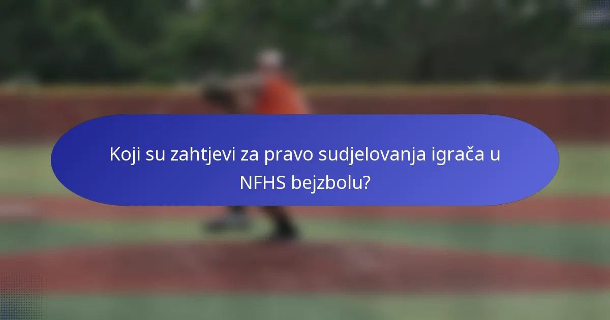 Koji su zahtjevi za pravo sudjelovanja igrača u NFHS bejzbolu?